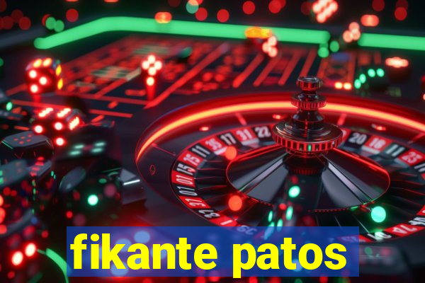fikante patos